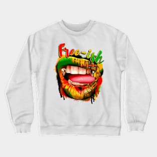 Free-ish Juneteenth Lips, Juneteenth, Emancipation Day Crewneck Sweatshirt